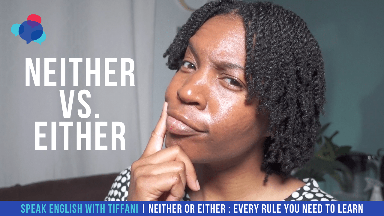 Neither or Either: Every Rule You Need to Learn - Speak English with ...